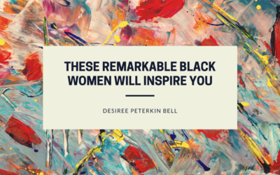 These Remarkable Black Women Will Inspire You