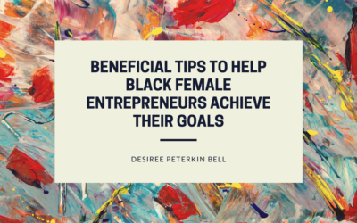 Beneficial Tips To Help Black Female Entrepreneurs Achieve Their Goals