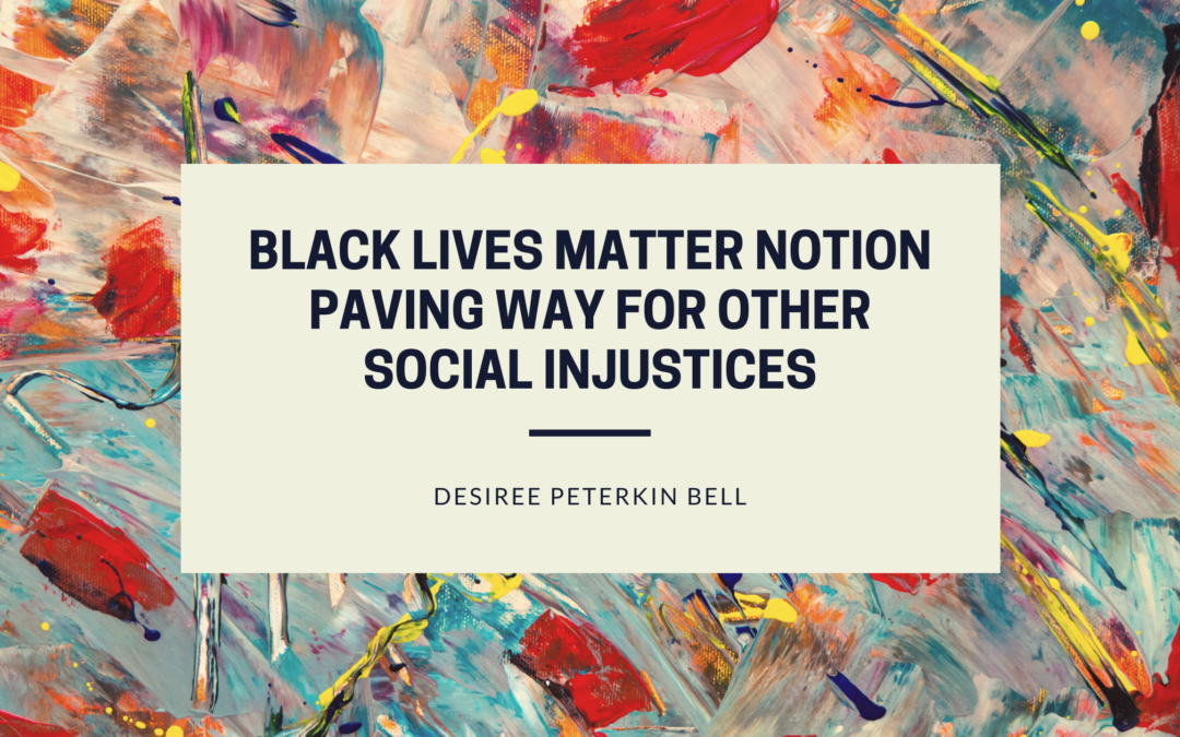 Black Lives Matter Notion Paving Way for Other Social Injustices
